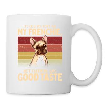 Ce n’est pas grave si vous n’aimez pas mon Frenchie French Bulld - Mug blanc - blanc - Droite