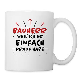 Bauherr Spruch Hausbau Richtfest Bauherr Geschenk - Tasse - Weiß - Rechts
