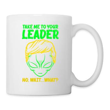 Take Me To You Leader No Wait What Funny Space - Mug - white - Right
