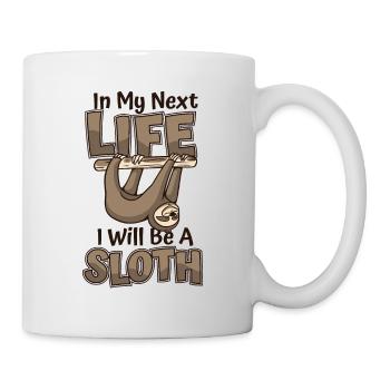 In meinem nächsten Leben werde ich ein Faultier sein Pilosa Folivora - Tasse - Weiß - Rechts