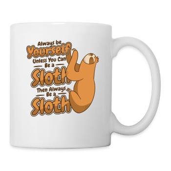 Always Be Yourself Unless You Can Be A Sloth - Mug - white - Right