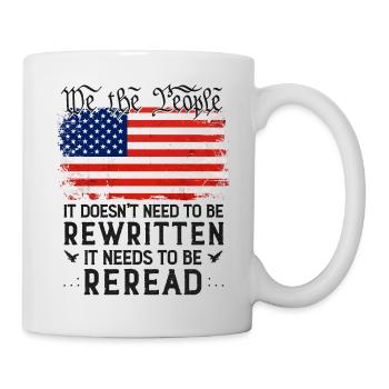 Patriot US Flag Constitution of the USA Needs To - Mug - white - Right