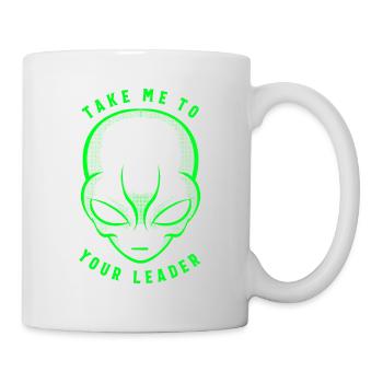 Nimm mich zu deinem Anführer T-Shirt Funny Space Alien - Tasse - Weiß - Rechts