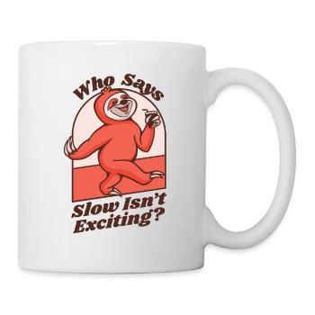 Wer sagt, dass langsam nicht aufregend ist Pilosa Folivora - Tasse - Weiß - Rechts