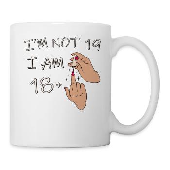 Im Not 19, I Am 18 Plus 1 Middle Finger, 19th - Mug - white - Right