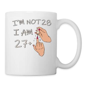Ich bin nicht 28, ich bin 27 plus 1 Mittelfinger, 28. - Tasse - Weiß - Rechts