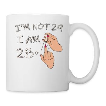 Ich bin nicht 29, ich bin 28 plus 1 Mittelfinger, 29. - Tasse - Weiß - Rechts