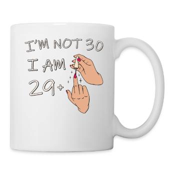 Ich bin nicht 30, ich bin 29 plus 1 Mittelfinger, 30. - Tasse - Weiß - Rechts