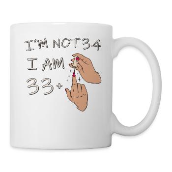Ich bin nicht 34, ich bin 33 plus 1 Mittelfinger, 34. - Tasse - Weiß - Rechts