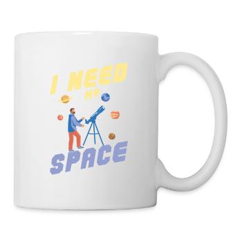 I Need My Space Stargazer Telescope Astronomy - Tasse - Weiß - Rechts