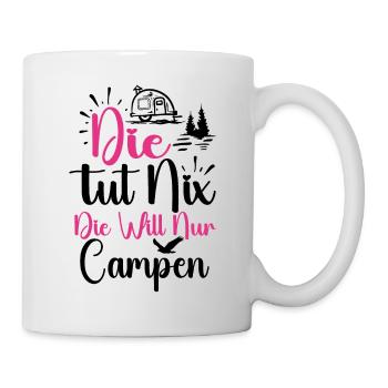 Die Will Nur Campen - Camper & Camping Wohnmobil - Tasse - Weiß - Rechts