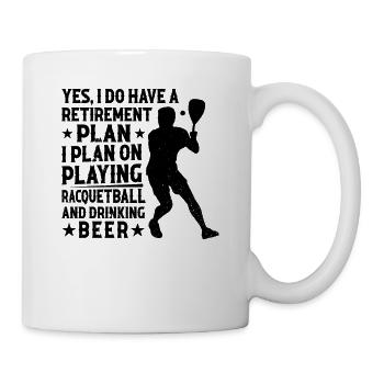 I plan on playing Racquetball and drinking Beer - Tasse - Weiß - Rechts