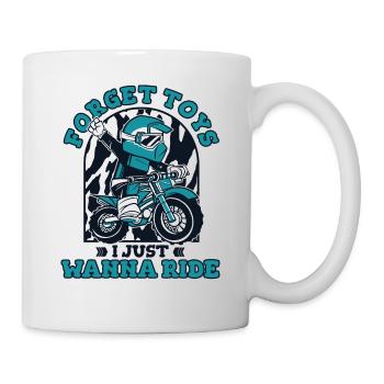 Forget Toys I Just Wanna Ride Motorcycle Racing - Mug - white - Right