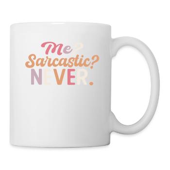 Scharfer Witz Mit Mir? Sarkastisch? Niemals. - Tasse - Weiß - Rechts