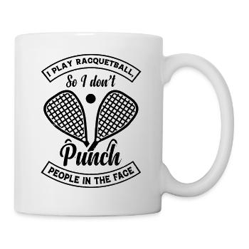 I play Racquetball so I don't punch people in the - Mug - white - Right