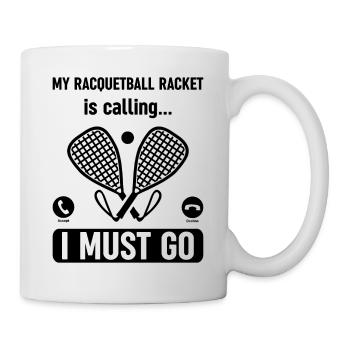 My Racquetball Racket is calling, I must go - Racq - Mug - white - Right