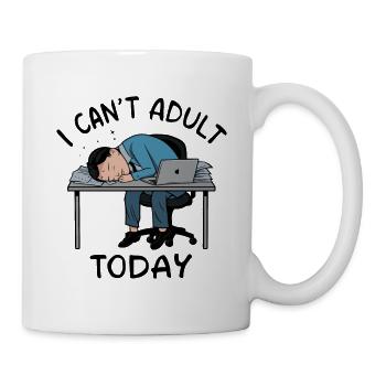 ICH KANN HEUTE NICHT ERWACHSEN WERDEN - Tasse - Weiß - Rechts