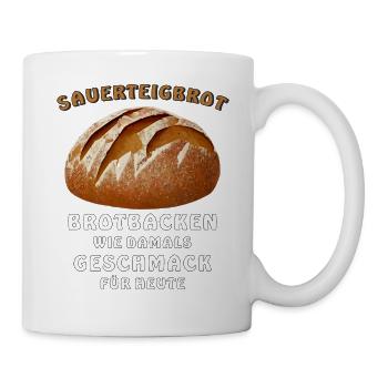 BROT SAUERTEIGBROT BROTBACKEN WIE DAMALS GESCHMACK - Tasse - Weiß - Rechts
