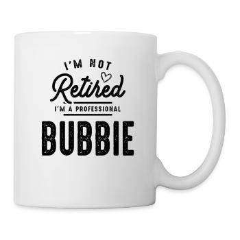 I'm Not Retired I'm a Professional Bubbie - Mug - white - Right