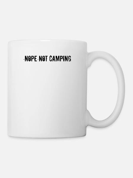 Camping - Nope Not Camping - Tasse - Weiß