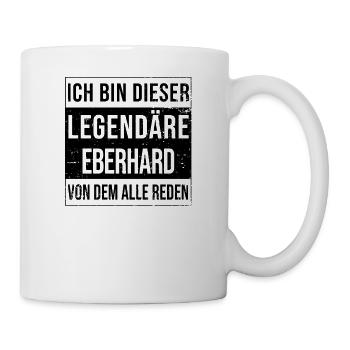 Ich bin dieser legendäre für Eberhard - Tasse - Weiß - Rechts