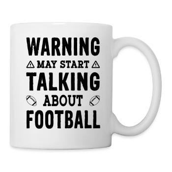 Warning may start talking about Football - Tasse - Weiß - Rechts