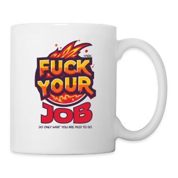 Fuck your job - Mug - white - Right
