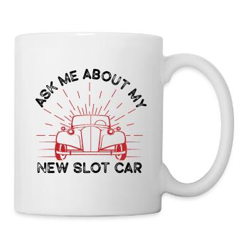 Ask Me About My New Slot Car Racer Slot Race Gift - Tasse - Weiß - Rechts