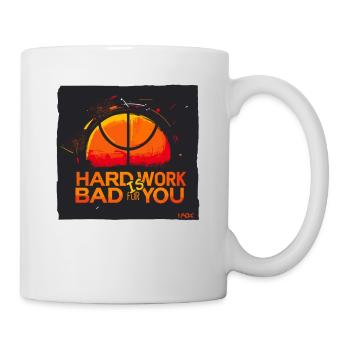 Harte Arbeit ist schlecht für dich - Tasse - Weiß - Rechts