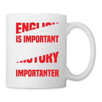 english is important but history is importanter 9 - Mug - white - Right