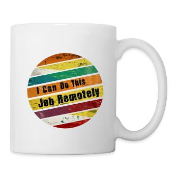 I Can Do This Job Remotely 9 - Mug - white - Right