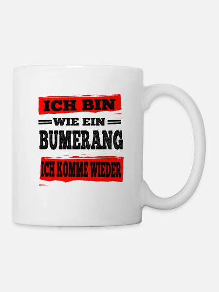 Bumerang Ich Komme Wieder Freche Sprüche Lustig - Tasse - Weiß