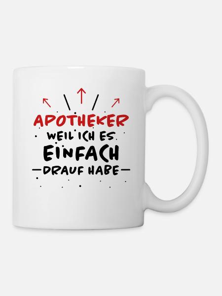 Apotheker Spruch Beruf Lustiges Apotheker Geschenk - Tasse - Weiß