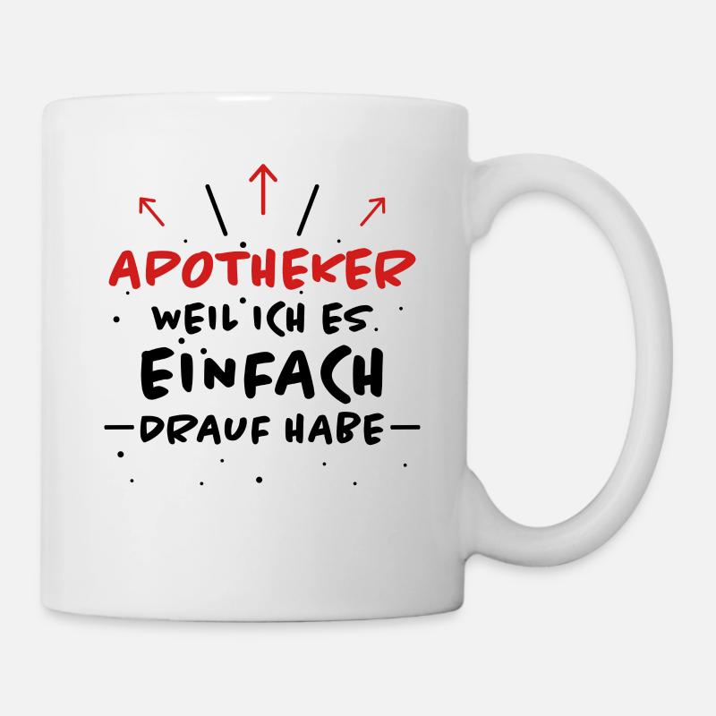 Apotheker Spruch Beruf Lustiges Apotheker Geschenk - Tasse - Weiß