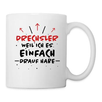 Drechsler Spruch Job Lustiges Drechsler Geschenk - Tasse - Weiß - Rechts