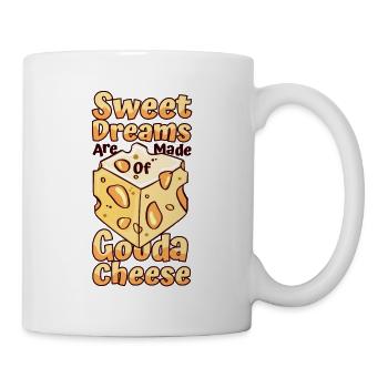Süße Träume werden aus Gouda Käse hergestellt Gouda - Tasse - Weiß - Rechts