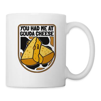 Vous m’avez eu chez Gouda Cheese Queso Cheesemonger - Mug blanc - blanc - Droite