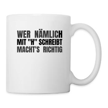 Wer nämlich mit "h" schreibt - Lehrer Deutsch Lk - Tasse - Weiß - Rechts