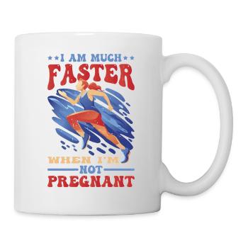 I Am Much Faster When I'm Not Pregnant 25 - Mug - white - Right