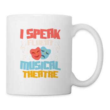 I Speak Fluent Musical Theatre Theater Singing - Tasse - Weiß - Rechts