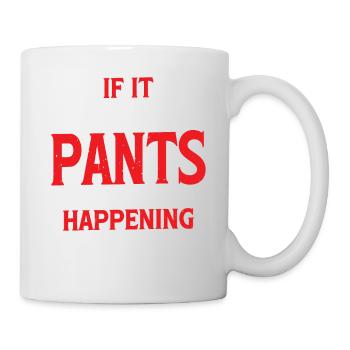 If It Requires Pants, It's Not Happening 5 - Mug - white - Right