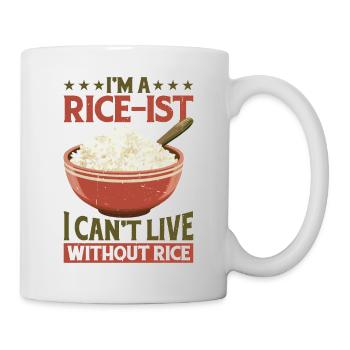 I'm A Rice-ist I Can't Live Without Rice 6 - Tasse - Weiß - Rechts