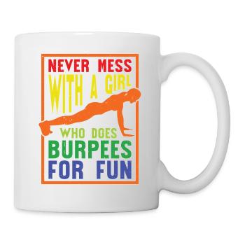 Never Mess With A Girl Who Does Burpees For Fun 6 - Mug - white - Right