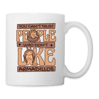 Je ne peux pas faire confiance aux gens qui n’aiment pas les tatous - Mug blanc - blanc - Droite