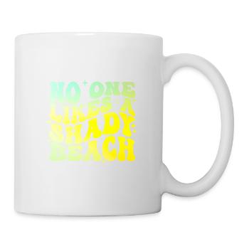 No One Likes A Shady Beach - Tasse - Weiß - Rechts