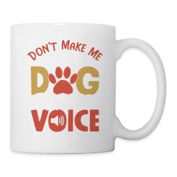 Don't Make Me Use My Dog Trainer Voice Job Saying - Mug - white - Right