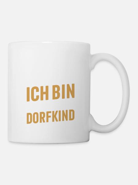Ich Bin Das Dorfkind - Tasse - Weiß