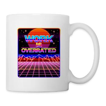 Work Is Overrated 8 - Mug - white - Right