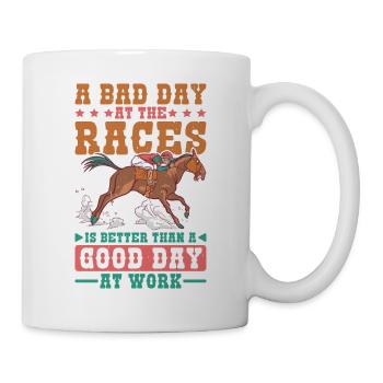 A Bad Day At Races Is Better Than A Day At Work 1 - Mug - white - Right