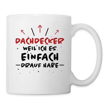 Dachdecker Spruch Job Lustiges Dachdecker Geschenk - Tasse - Weiß - Rechts